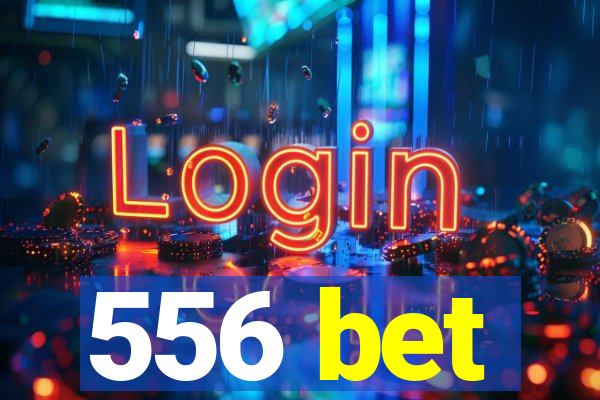 556 bet